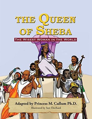 Download The Queen of Sheba: The Wisest Women in the World - Princess M. Cullum file in ePub