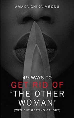 Download 49 Ways To Get Rid OF The Other Woman : (Without Getting Caught) - Amaka Chika-Mbonu | PDF