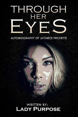 Full Download Through Her Eyes: Autobiography of Jayniece Prichette - Jayniece Prichette file in ePub