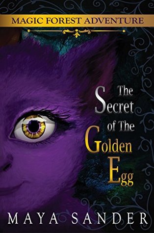 Download Magic Forest Adventure: The Secret of The Golden Egg - Maya Sanders file in PDF