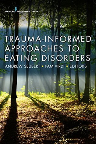 Full Download Trauma-Informed Approaches to Eating Disorders - Andrew Seubert file in PDF