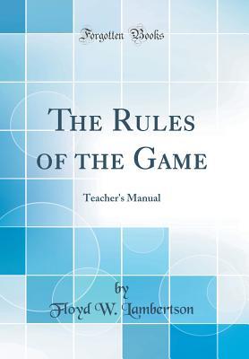 Read The Rules of the Game: Teacher's Manual (Classic Reprint) - Floyd W Lambertson file in ePub
