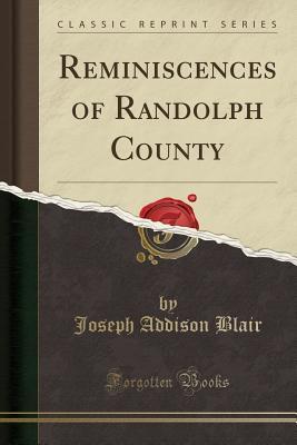 Full Download Reminiscences of Randolph County (Classic Reprint) - J.A. Blair | ePub