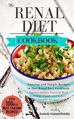 Full Download Renal Diet Cookbook: The Essential Recipe Book For Healthy Kidneys -Improve Kidney Function With Delicious, Simple and Kidney-friendly Recipes - Dave Nevartado | ePub