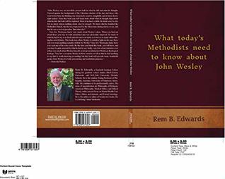 Download What Today's Methodists Need to Know about John Wesley - Rem Edwards | ePub