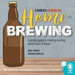 Read CAMRA's Essential Home Brewing: a pocket guide to creating world beers at home - Andy Parker file in ePub