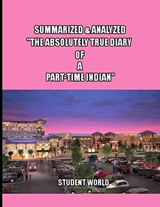 Download Summarized & Analyzed: The Absolutely True Diary of a Part-Time Indian - Student World file in ePub