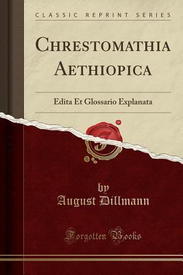 Full Download Chrestomathia Aethiopica: Edita Et Glossario Explanata (Classic Reprint) - August Dillmann file in PDF