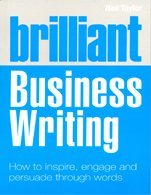 Full Download Brilliant Business Writing: How to inspire, engage and persuade through words - Neil Taylor | ePub