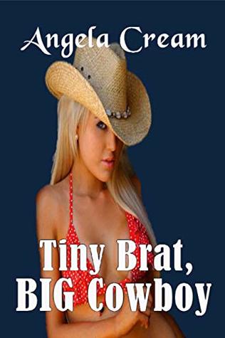 Read Tiny Brat, Big Cowboy: An OLDER MAN YOUNGER WOMAN HUGE SIZE TABOO Story (BIG MAN Book 1) - Angela Cream | ePub