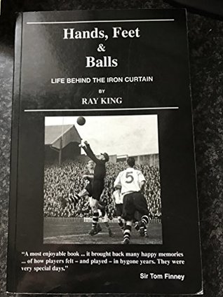Full Download Hands, Feet and Balls: Life Behind the Iron Curtain - Ray. King file in ePub