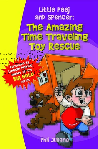 Read Little Peej and Spencer: The Amazing Time Traveling Toy Rescue - Phil Juliano | PDF