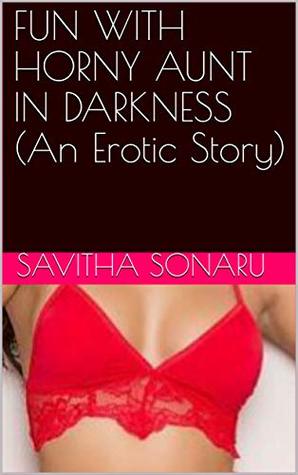 Read FUN WITH HORNY AUNT IN DARKNESS (An Erotic Story) - Savitha Sonaru | PDF