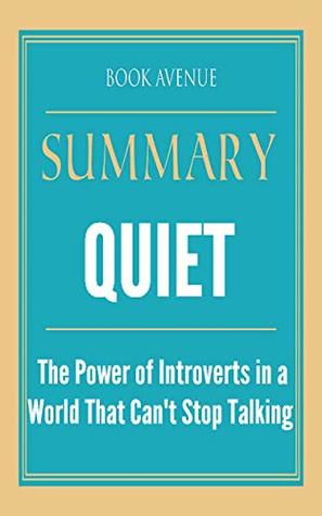 Read Online Summary of Quiet: The Power of Introverts in a World That Can't Stop Talking - Book Avenue file in PDF
