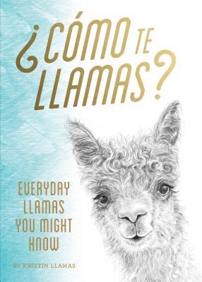 Full Download Como te Llamas: Everyday Llamas You Might Know (Funny Llamas book, Illustrated Animal Book) - Kristin Llamas file in PDF