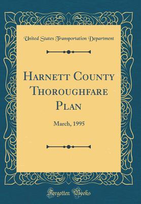Read Online Harnett County Thoroughfare Plan: March, 1995 (Classic Reprint) - U.S. Department of Transportation | ePub