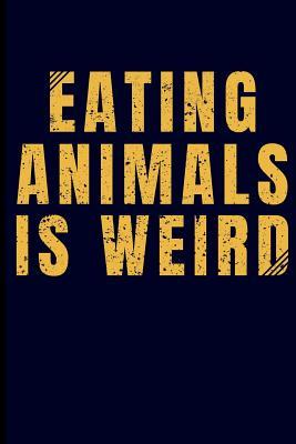Read Online Eating Animals Is Weird: Vegan Journal Notebook - Eve Emelia file in ePub