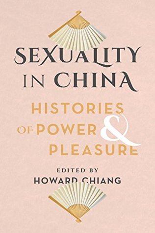 Download Sexuality in China: Histories of Power and Pleasure - Howard Chiang file in ePub