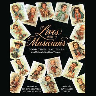 Download Lives of the Musicians: Good Times, Bad Times (and What the Neighbors Thought) - Kathleen Krull file in PDF
