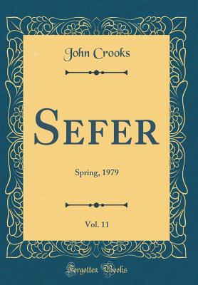 Full Download Sefer, Vol. 11: Spring, 1979 (Classic Reprint) - John Crooks file in ePub