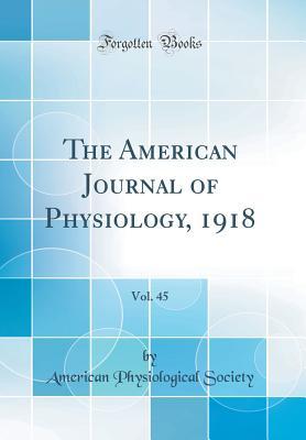 Download The American Journal of Physiology, 1918, Vol. 45 (Classic Reprint) - Unknown | PDF