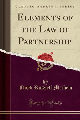 Read Elements of the Law of Partnership (Classic Reprint) - Floyd Russell Mechem file in ePub