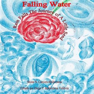 Full Download Falling Water Rain Falls the Journey of a Little Seed - Shona N Conyers-Balderrama file in PDF