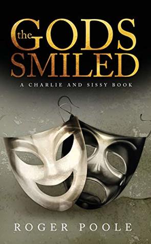 Read THE GODS SMILED: a Charlie and Sissy Story (Charlie and Sissy Book 1) - Roge Poole file in ePub