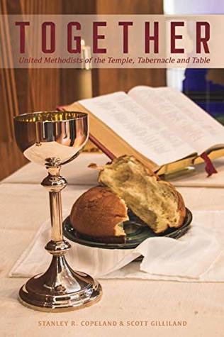 Download Together: United Methodists of the Temple, Tabernacle, and Table - Stanley R Copeland | PDF
