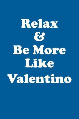 Full Download Relax & Be More Like Valentino Affirmations Workbook Positive Affirmations Workbook Includes: Mentoring Questions, Guidance, Supporting You - Affirmations World file in ePub