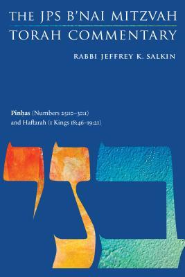Read Online Pinhas (Numbers 25:10-30:1) and Haftarah (1 Kings 18:46-19:21): The JPS B'nai Mitzvah Torah Commentary - Jeffrey K. Salkin | PDF