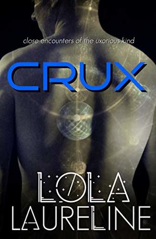 Read Online CRUX: An Alien Romance (Close Encounters Book 2) - Lola Laureline file in PDF