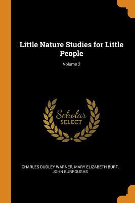 Full Download Little Nature Studies for Little People; Volume 2 - Charles Dudley Warner | ePub