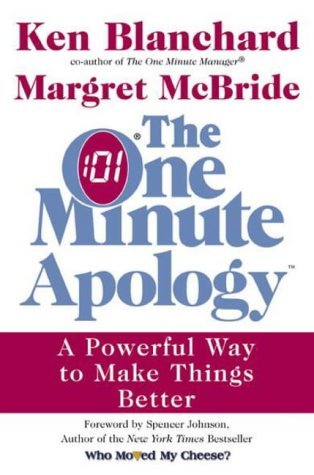 Read Online The One Minute Apology: A Powerful Way to Make Things Better - Kenneth H. Blanchard file in ePub