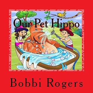 Read Online Our Pet Hippo (Adventures of Riker and Josey Book 1) - Bobbi Rogers file in PDF