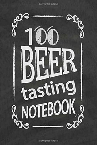 Read Beer Tasting Notebook: Beer Brew Journal Diary Log Book For 100 Beers. Rate And Record All Your Favorite Beers. Great Gift For Craft Beer Lover, Cider  Enthusiast Diary Pocket Notebook (Volume 2) - GR8 Creations | PDF