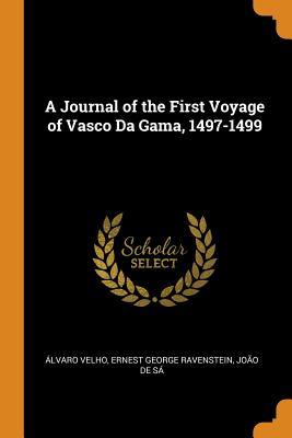 Read A Journal of the First Voyage of Vasco Da Gama, 1497-1499 - Álvaro Velho file in ePub