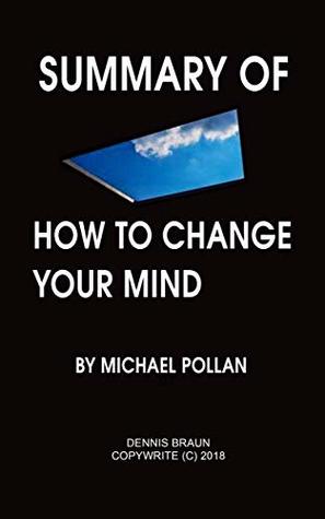 Full Download Summary of How to Change Your Mind by Michael Pollan - Dennis Braun | ePub