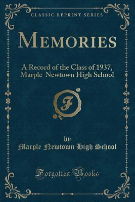 Read Memories: A Record of the Class of 1937, Marple-Newtown High School (Classic Reprint) - Marple Newtown High School | ePub