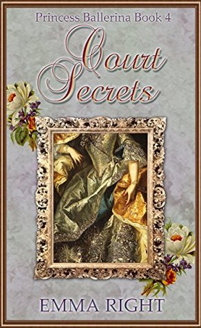 Full Download Court Secrets (Princesses of Chadwick Castle Series II): Princess Ballerina Book 4 - Emma Right file in PDF