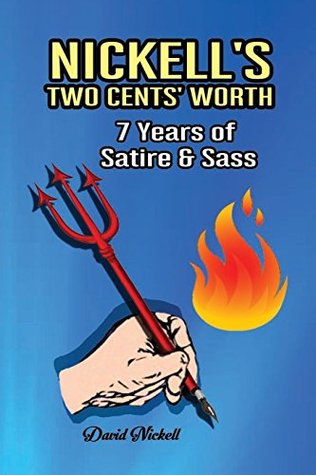 Download Nickell's Two Cents' Worth: 7 Years of Satire & Sass - David Nickell | ePub