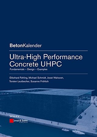 Download Ultra-High Performance Concrete UHPC: Fundamentals, Design, Examples (Beton-Kalender Series) - Ekkehard Fehling file in ePub