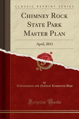 Download Chimney Rock State Park Master Plan: April, 2011 (Classic Reprint) - Environment and Natural Resources Dept | ePub