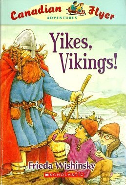 Full Download Yikes, Vikings! (Canadian Flyer Adventures #4) - Frieda Wishinsky | ePub