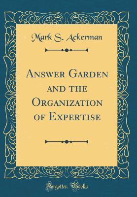 Read Answer Garden and the Organization of Expertise (Classic Reprint) - Mark S Ackerman file in ePub