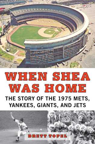 Read When Shea Was Home: The Story of the 1975 Mets, Yankees, Giants, and Jets - Brett Topel | ePub