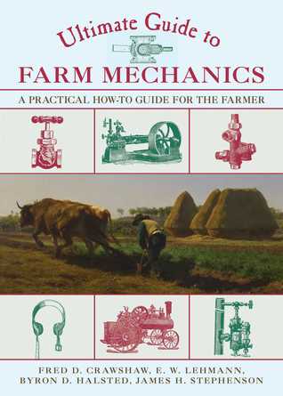 Full Download Ultimate Guide to Farm Mechanics: A Practical How-To Guide for the Farmer - Fred D. Crawshaw file in ePub