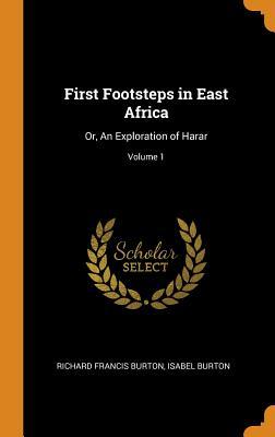 Full Download First Footsteps in East Africa: Or, an Exploration of Harar; Volume 1 - Richard Francis Burton | PDF