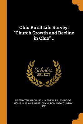 Full Download Ohio Rural Life Survey. Church Growth and Decline in Ohio .. - Presbyterian Church (USA) | ePub