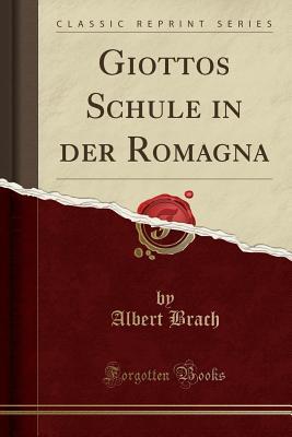 Download Giottos Schule in Der Romagna (Classic Reprint) - Albert Brach file in PDF